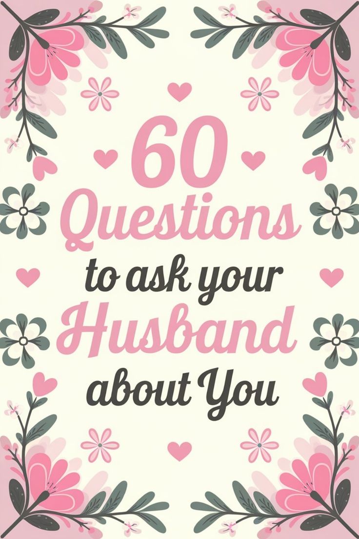 "60 Questions to ask your Husband about You" in pink and gray floral design. Husband And Wife Questions, Questions To Ask Your Fiance, Questions To Ask Your Husband, Relationship Communication, Honest Communication, Truth Or Dare Questions, Find A Husband, Love Dive, Love Articles