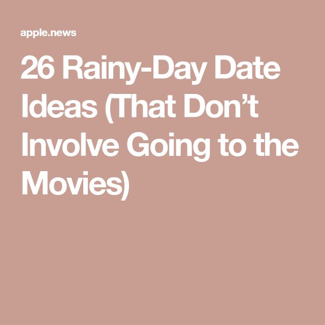 the text reads 26 rainy - day date ideas that don't involve going to the movies