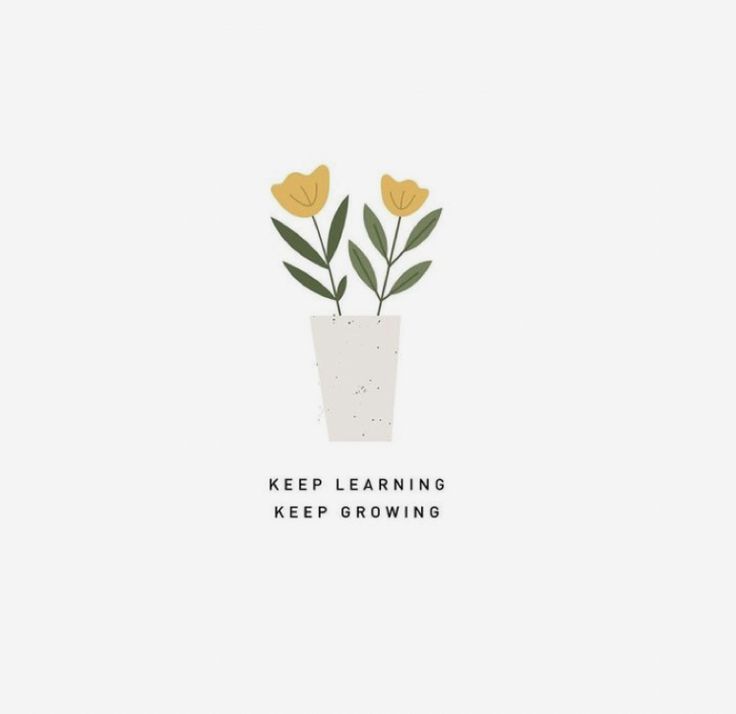 two yellow flowers in a white vase with the words keep learning, keep growing