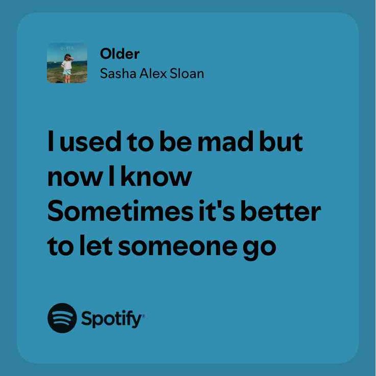 Older Letting Someone Go, Spotify Song, Let It Be, Songs, Feelings