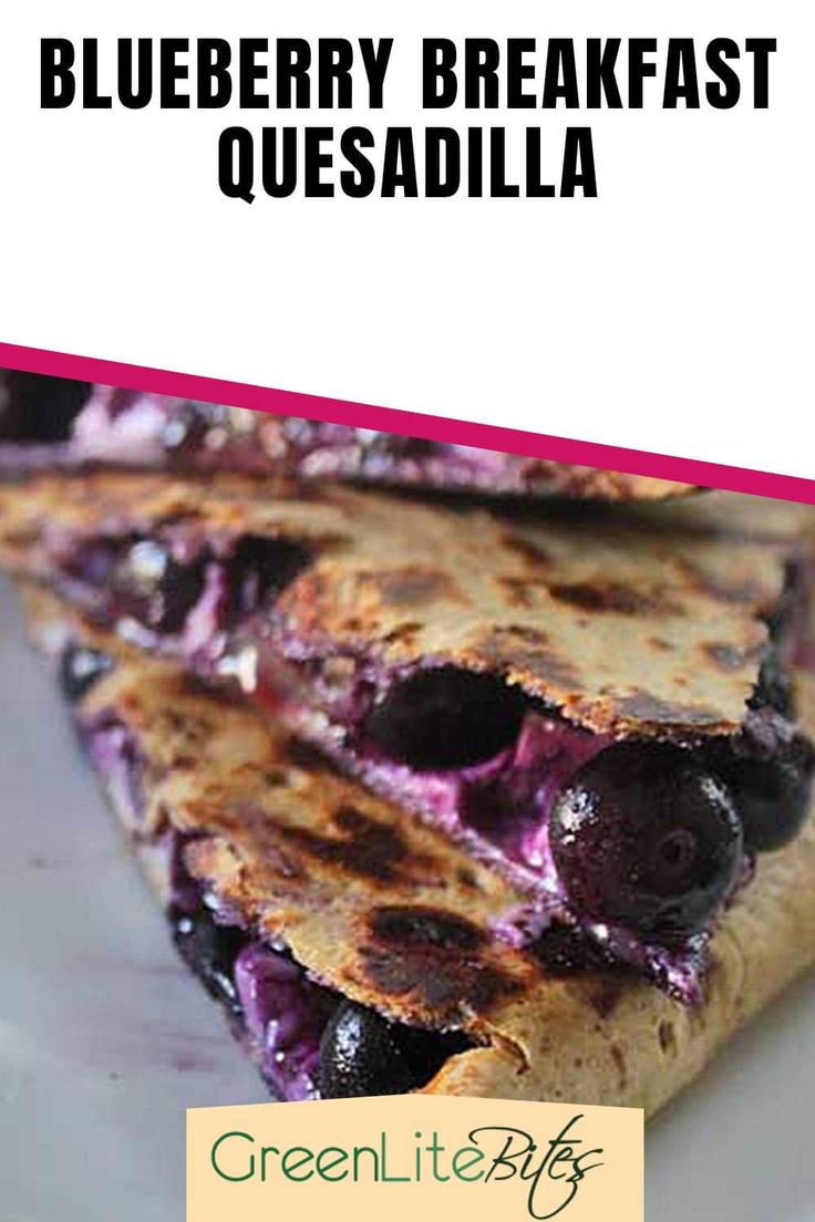 blueberry breakfast quesadilla on a white plate with text overlay that reads, blueberry breakfast quesadilla