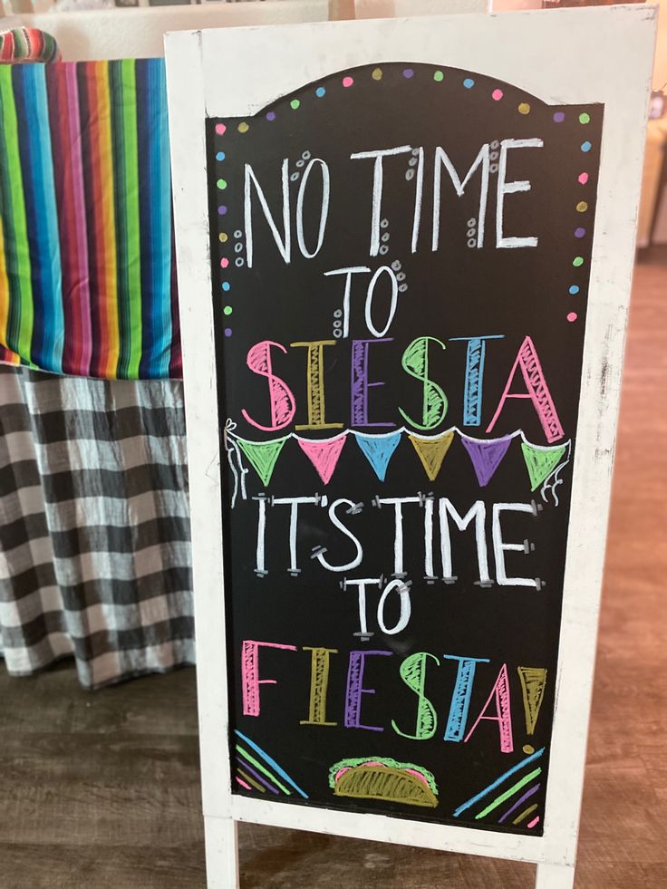 a chalkboard sign that says no time to sita it's time to fiesta