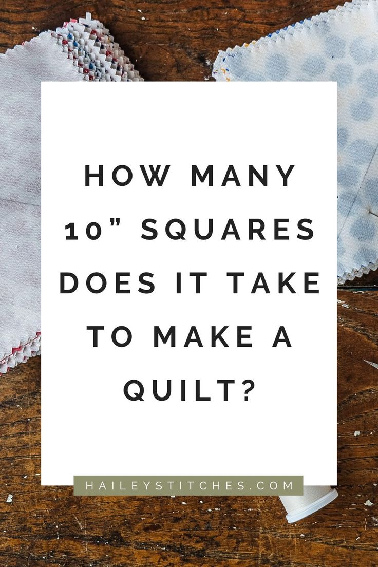 the words how many 10 squares does it take to make a quilt? on top of