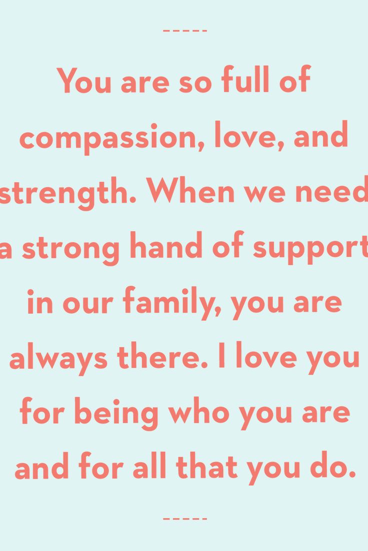 a quote that says, you are so full of comparison love and strength when we need a strong hand of support in our family, you are always there