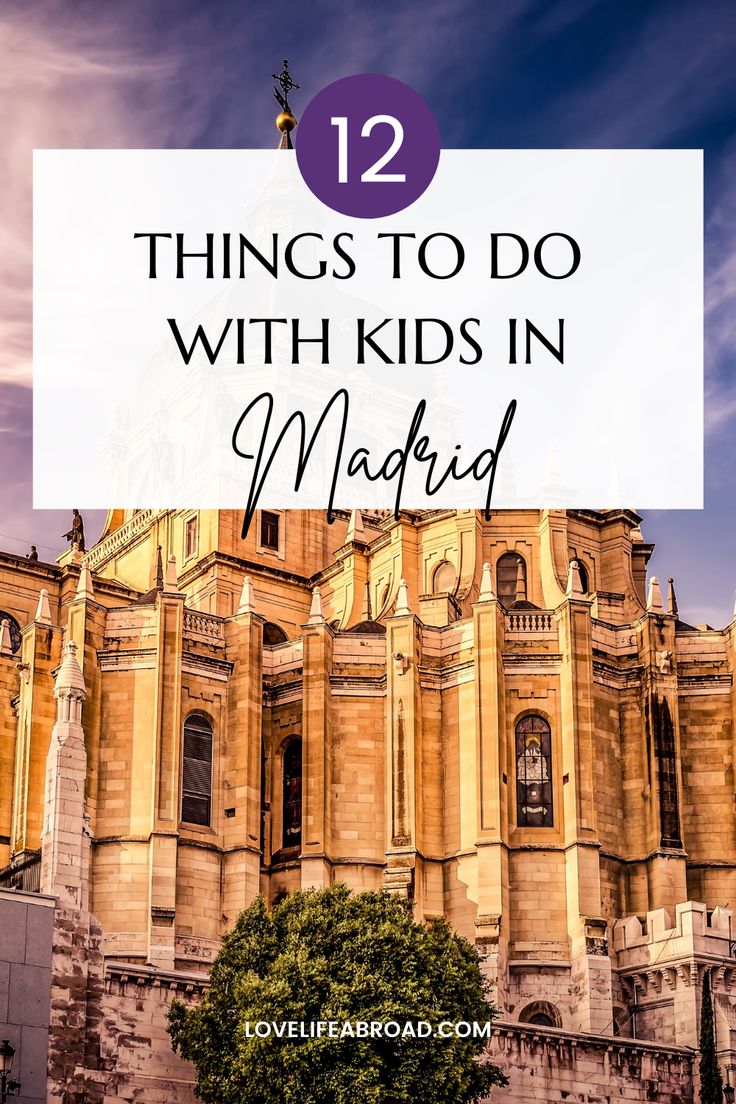 an old church with text overlay that reads 12 things to do with kids in madrid