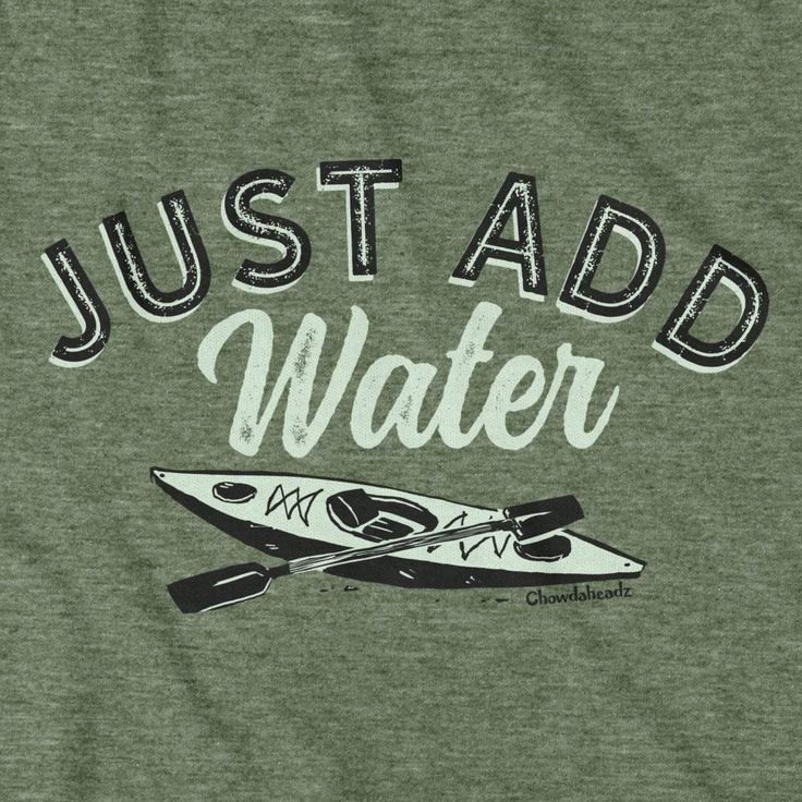 Just Add Water T-Shirt Self explanatory for most people, but if you find those struggling to grasp the concept of boats this tee might serve more of a “How to” guild than anything else. Kayaking Quotes, Silly Shirts, Silly Shirt, Surf Vibes, Outdoors Activities, Cute Shirt Designs, Water Sport, Canoe And Kayak, Kayaks