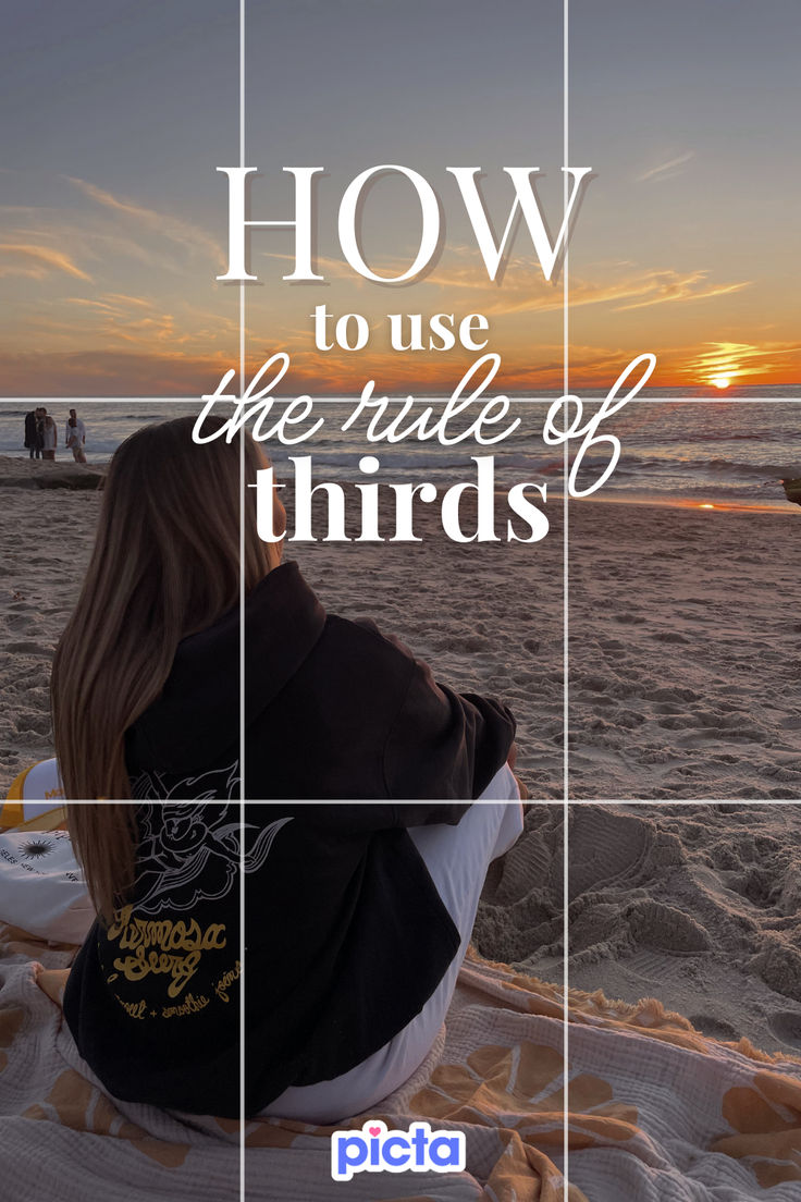 a woman sitting on top of a beach next to the ocean with text overlaying how to use the table of thirds