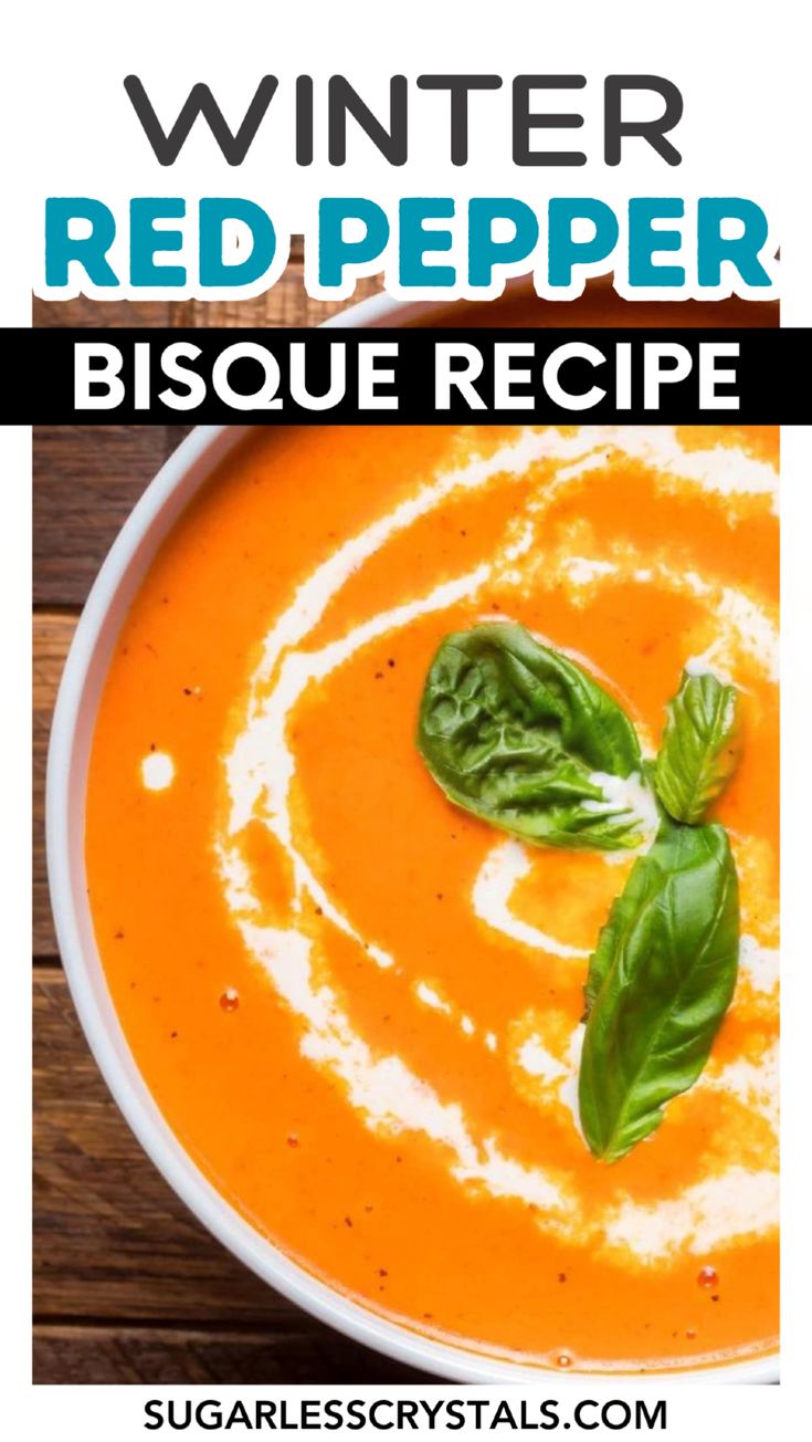 a bowl of red pepper bisque with basil garnish and text overlay that reads winter red pepper bisque recipe