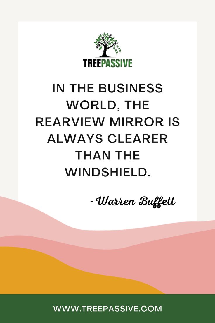 the words in the business world, the rearview mirror is always clearer than the windshield