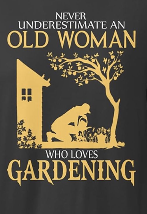 an old woman who loves gardening t - shirt