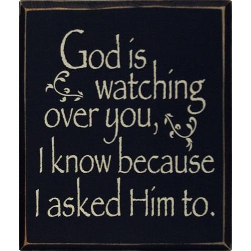 a chalkboard with the words god is watching over you, i know because i asked him to