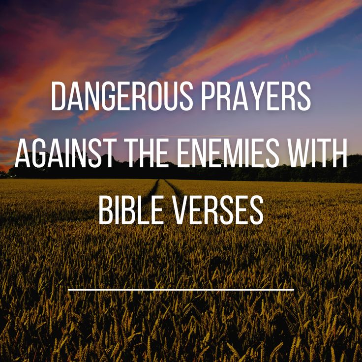 a field with the words, dangerous prayers against the enemes with bible verses