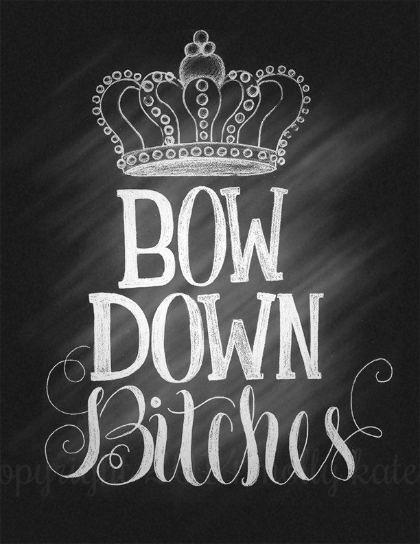 Chalkboard Hand Lettering Bow Down Bitches by SurpriseLilyDesigns Chalkboard Hand Lettering, Badass Quotes, Queen Quotes, The Words, Inspire Me, Favorite Quotes, Wise Words, Quotes To Live By, Hand Lettering