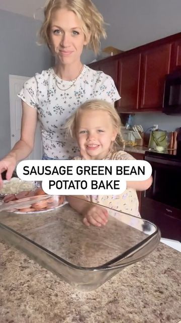 a mother and daughter baking together in the kitchen with text reading sausage green bean potato bake