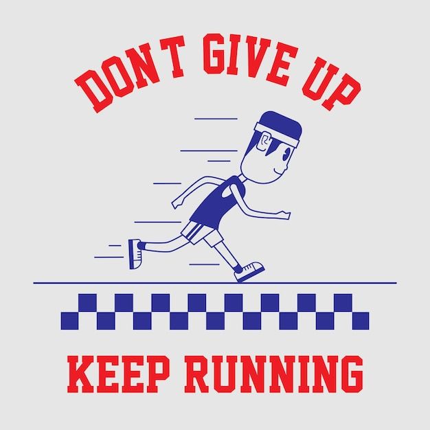 a t - shirt with the words don't give up keep running