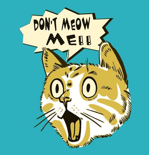 a cat with its mouth open and two speech bubbles above it that say don't meow meeb