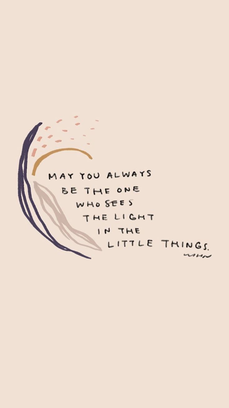 a quote that reads may you always be the one who light in the little things