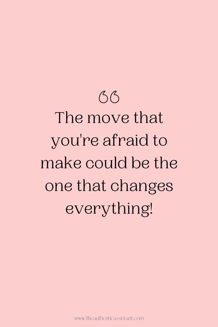 a pink background with the words, the move that you're afraid to make could be the one that changes everything