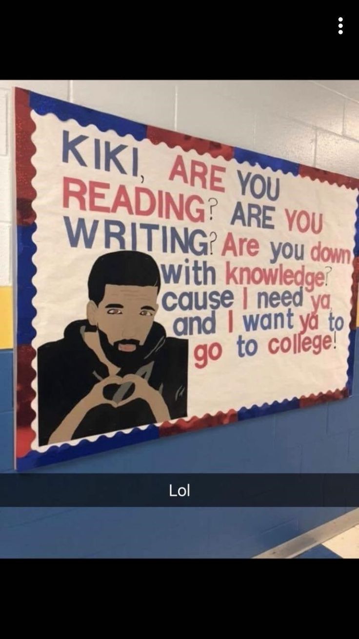 an image of a poster on the wall in a school hallway that reads kiki, reading are you writing? are you down with knowledge and i can't want to go to college