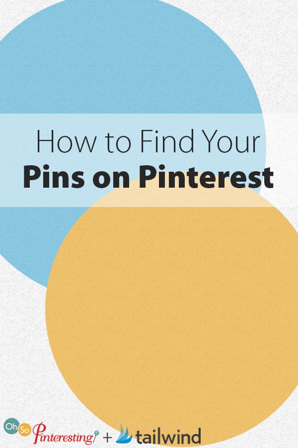 the words how to find your pins on pinterest in blue and yellow circles