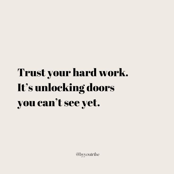 the words trust your hard work it's unlocking doors you can't see yet