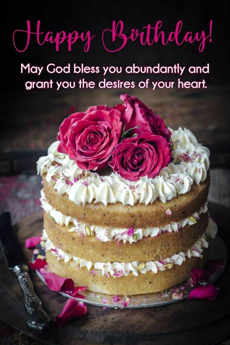 a birthday cake with pink roses on it and the words happy birthday may god bless you abundantly and grantt you the deies of your heart