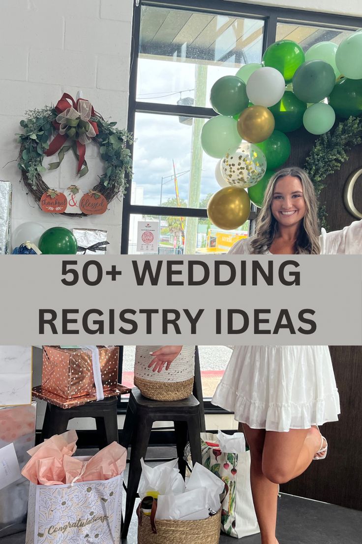 a woman standing in front of balloons and presents with the words 50 + wedding registry ideas