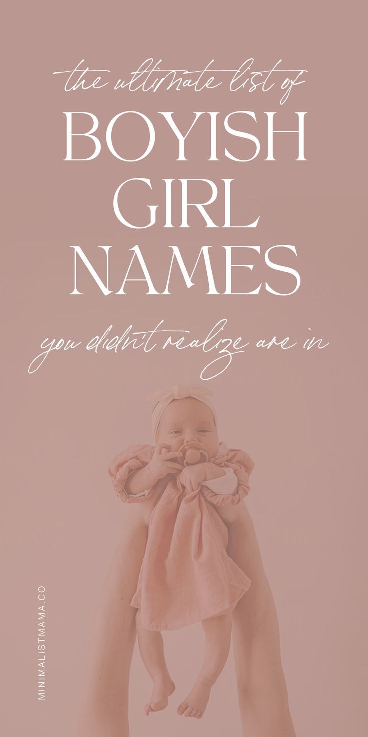 a woman holding a baby in her arms with the words, we are all kind of boyish girl names you didn't