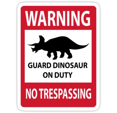 a red and white sign with the words warning guard dinosaur on duty no trespassing