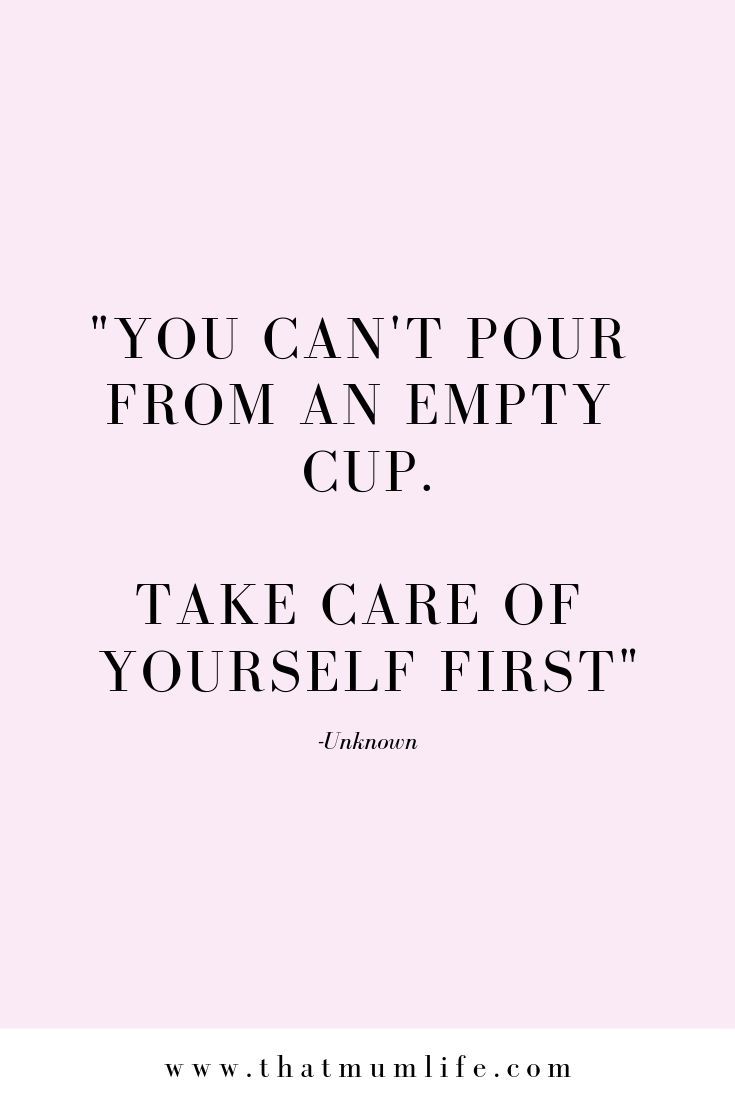 the quote you can't pour from an empty cup take care of yourself first