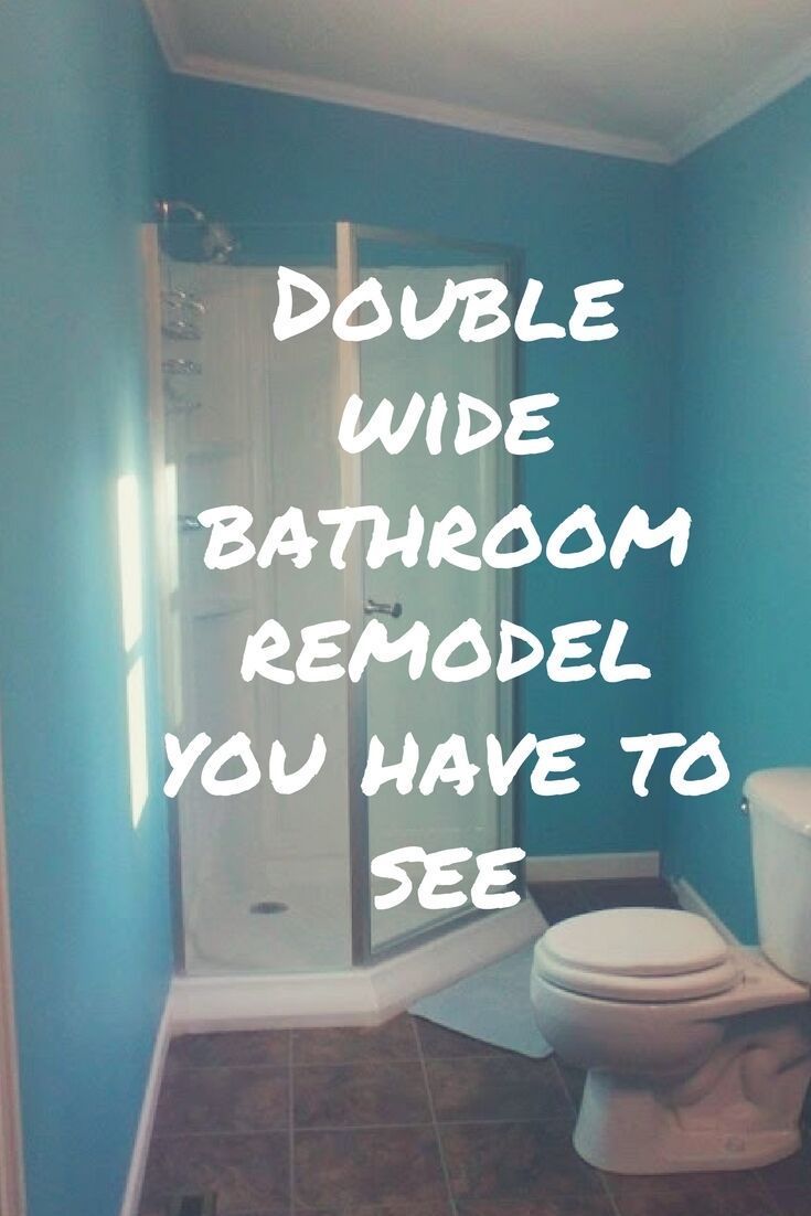 a bathroom with the words double wide bathroom remodel you have to see on it