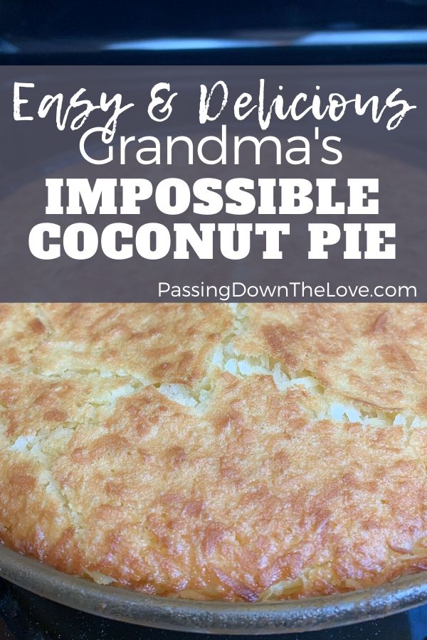 a close up of a pie in a pan with text overlay that reads easy and delicious grandma's impossible coconut pie