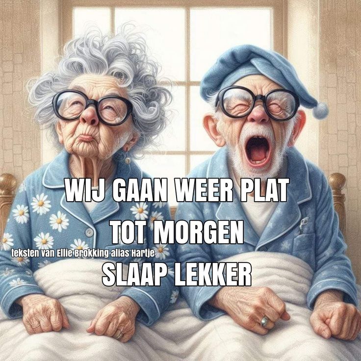 an older couple sitting in bed with the caption, we gaan weer plat tot morgen slap leker