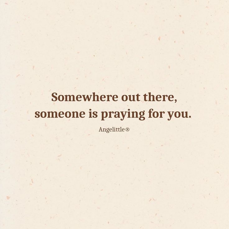 someone is praying for you quote on white paper with brown ink overlaying the words, somewhere out there, someone is praying for you