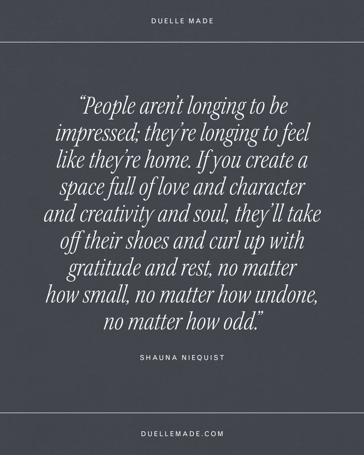 a quote that reads people aren't long to be impressed they're longing to feel like they're home