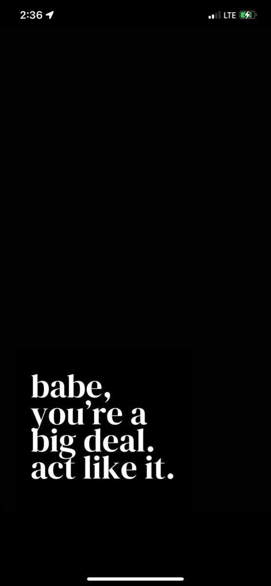 a black and white photo with the words babe, you're a big deal act like it