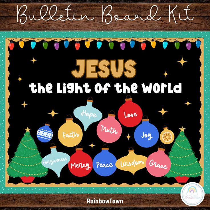 jesus the light of the world bulletin board with christmas ornaments on it and words below