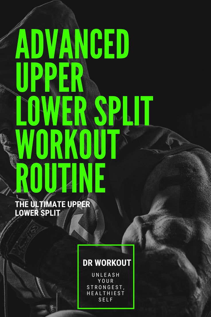 a poster with the words advanced upper lower split workout routine written in black and green