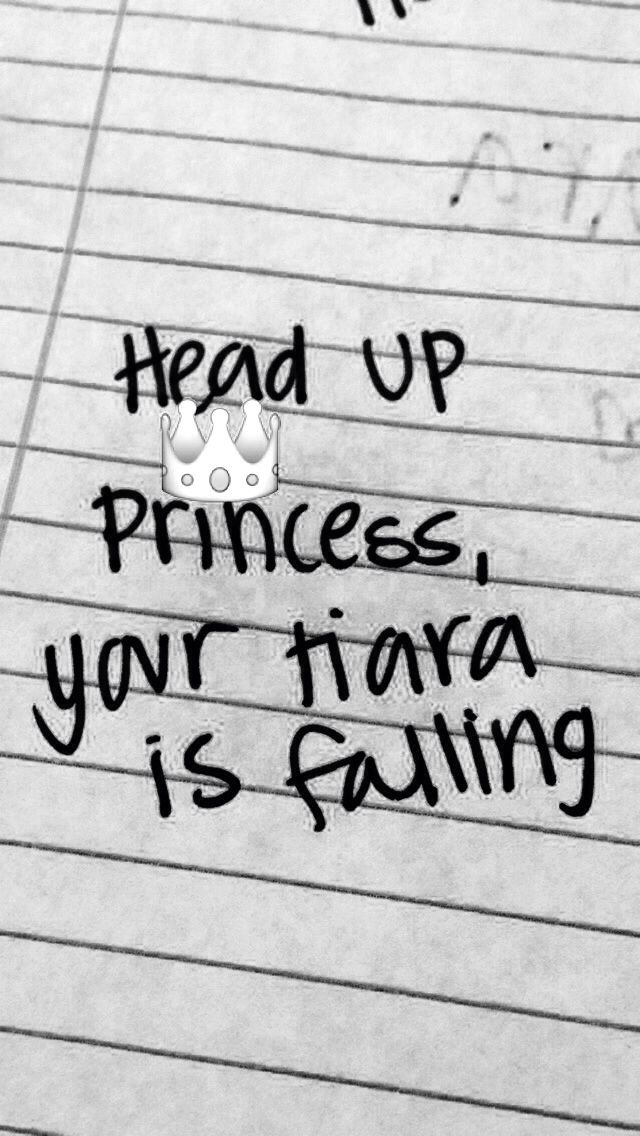 head up princess, your tiara is falling Keep Your Head Up Princess, Princess Wallpaper, Autumn Quotes, Heads Up, Your Head, Tiara, Novelty Sign, Quotes, Quick Saves