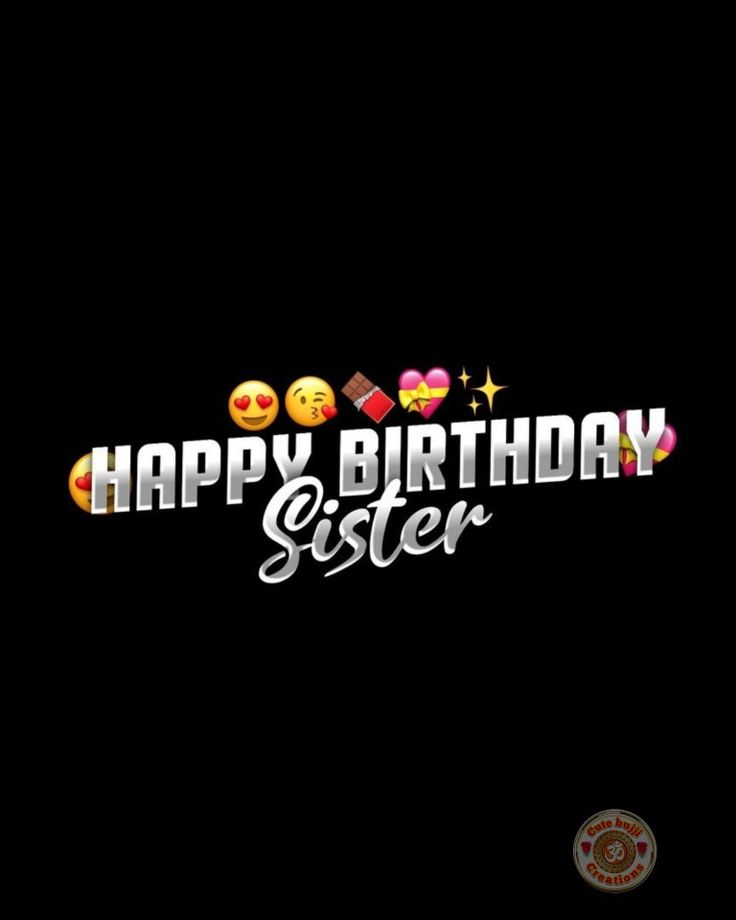 happy birthday sister with emoticions on black background