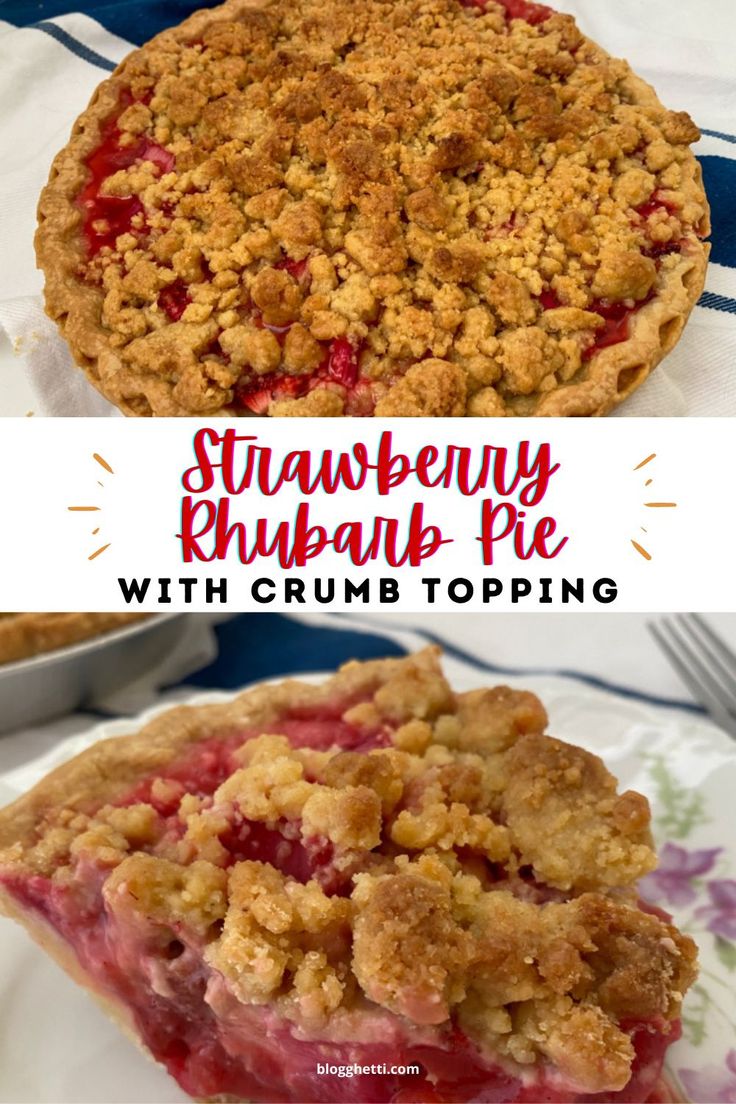 strawberry rhubarb pie with crumb topping is shown in two different views