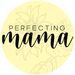 perfectingmama