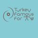 turkeyfamousfor