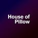 houseofpillow