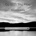 gowiththeflowme