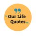 Ourlifequotes