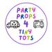 PartyProps4TinyTots