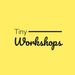 TinyWorkshops