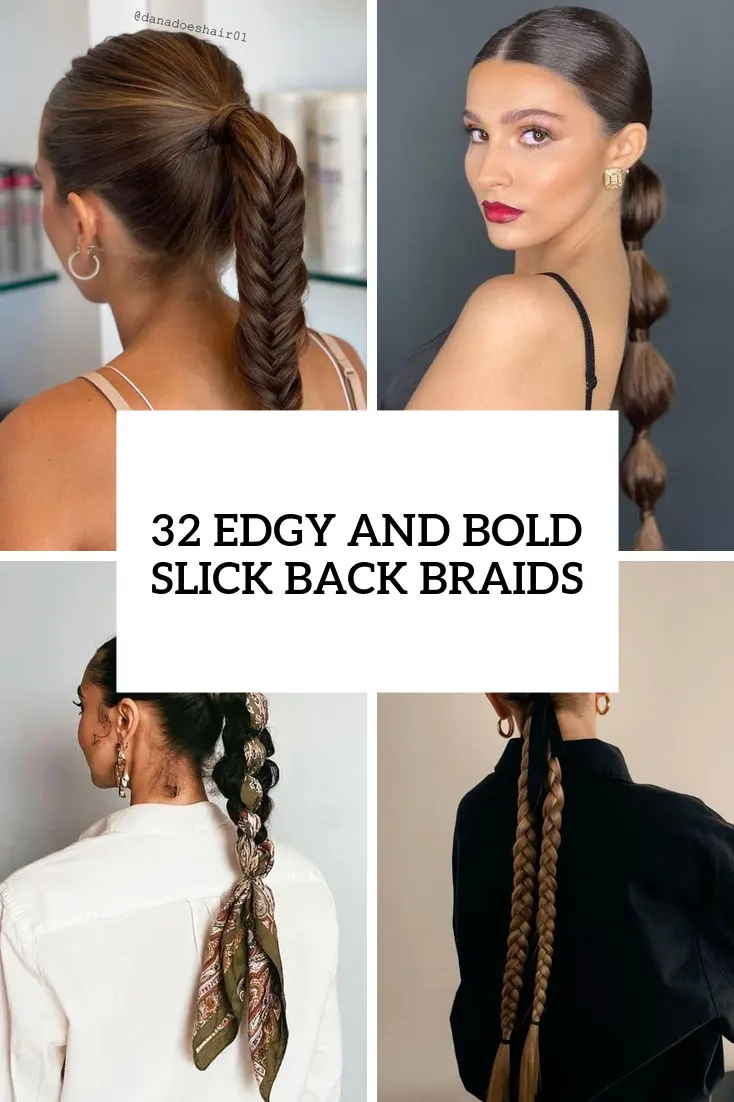 32 Edgy And Bold Slick Back Braids