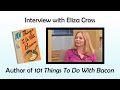 Author Eliza Cross talks about writing 101 Things To Do With Bacon